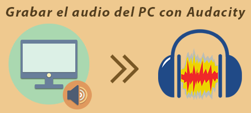 Cómo grabar el audio del PC con Audacity en Windows