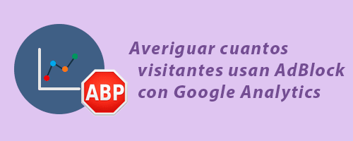 Averiguar cuantos visitantes usan AdBlock con Google Analytics