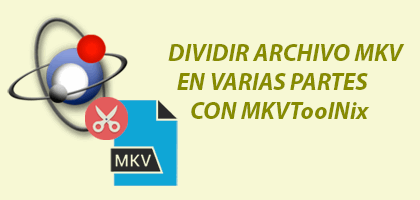 Cómo dividir un archivo mkv en dos partes con MKVToolNix