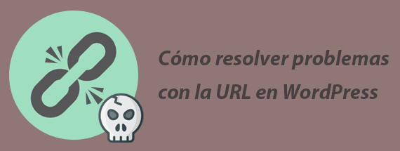 Cómo resolver problemas con la URL en WordPress