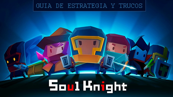 Estrategia y trucos para Soul Knight