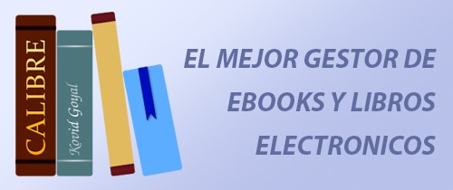 Calibre, el mejor gestor de ebooks y libros electrónicos