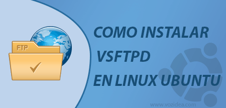 Cómo instalar vsftpd en Linux Ubuntu y configurarlo correctamente