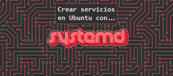 Cómo crear servicios en Ubuntu 16.04 con systemd