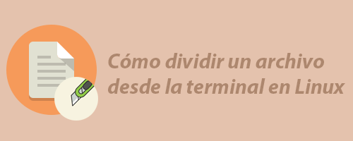 Cómo dividir un archivo en Linux desde la terminal