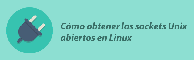 Cómo obtener los sockets Unix abiertos en Linux