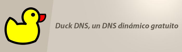 Duck DNS, un DNS dinámico gratuito y la mejor alternativa a No-IP