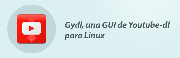 Gydl, una GUI de Youtube-dl para Linux