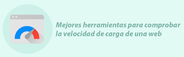 Mejores herramientas para comprobar la velocidad de carga de una web