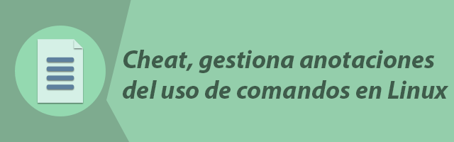 Cheat, gestiona anotaciones sobre el uso de comandos en Linux