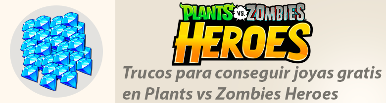 Trucos para conseguir joyas gratis en Plants vs Zombies Heroes