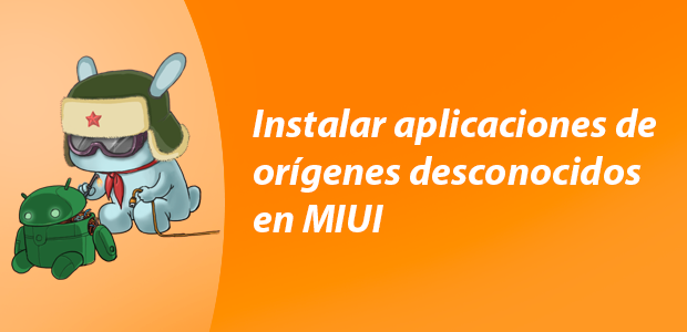 Como instalar aplicaciones desde orígenes desconocidos en MIUI