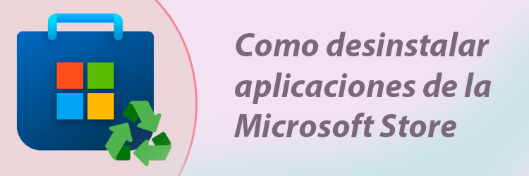 como desinstalar apps de windows store