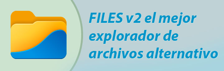 Files v2 explorador de archivos de windows alternativo y gratuito
