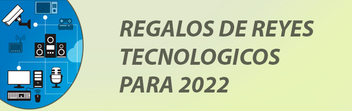 Regalos de reyes tecnológicos para 2022