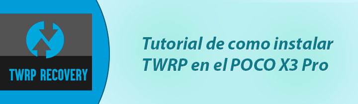 Tutorial de como instalar el recovery TWRP en el Poco X3 Pro